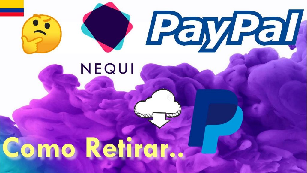 COMO RETIRAR PAYPAL CON NEQUI DE BANCOLOMBIA