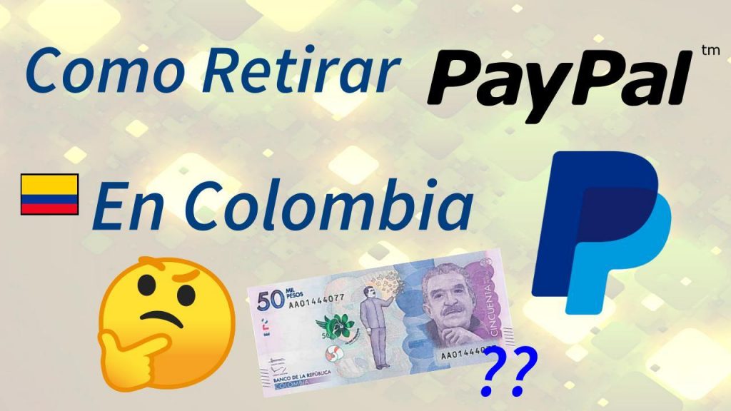 Cómo retirar PayPal en Colombia Saldo a Pesos