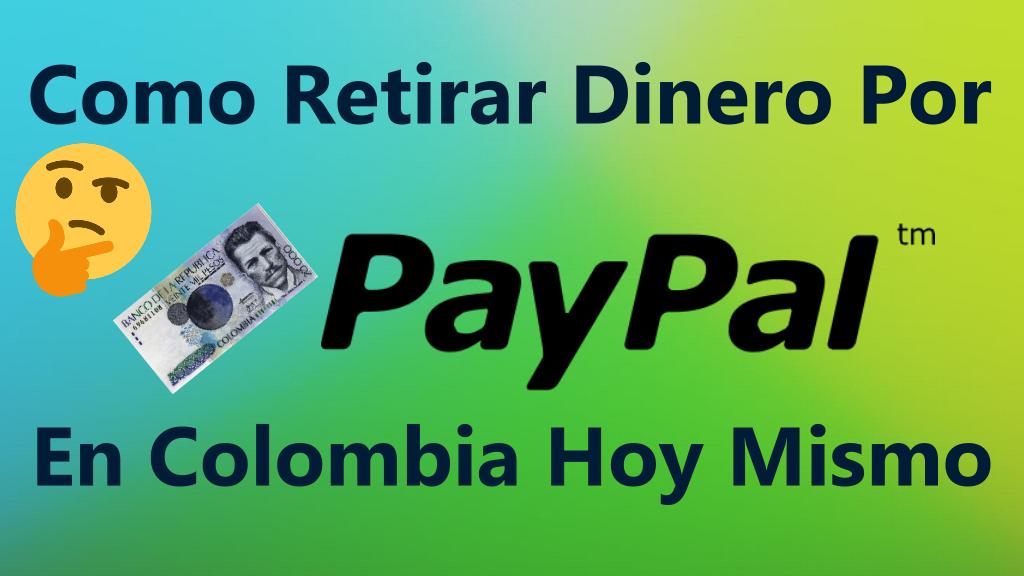 Como Retirar Dinero Por Paypal En Colombia Hoy Mismo
