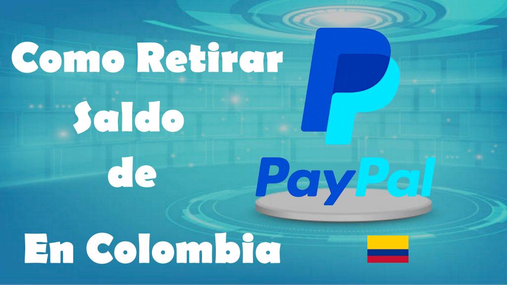 Cómo se Retira Saldo de PayPal en Colombia a Pesos