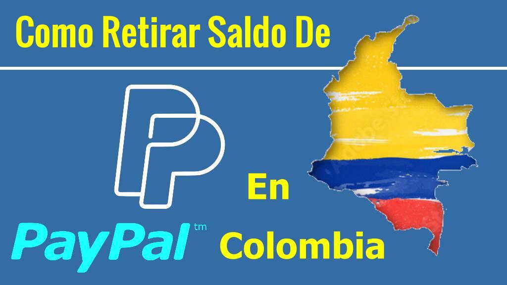 Cómo Retirar El Saldo De PayPal a Pesos En Colombia Cambiar Dólares Digitales