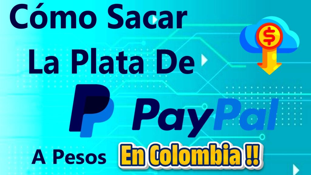 Cómo Sacar La Plata De PayPal COLOMBIA Retirar Dinero A Efectivo