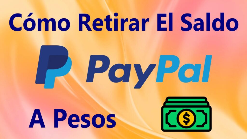 Cómo Sacar La Plata De PayPal A Pesos y Retirar A Efectivo