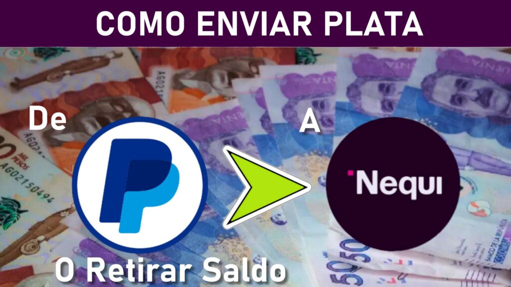 Cómo Enviar Plata De PayPal A Nequi y Retirar El Saldo A Pesos