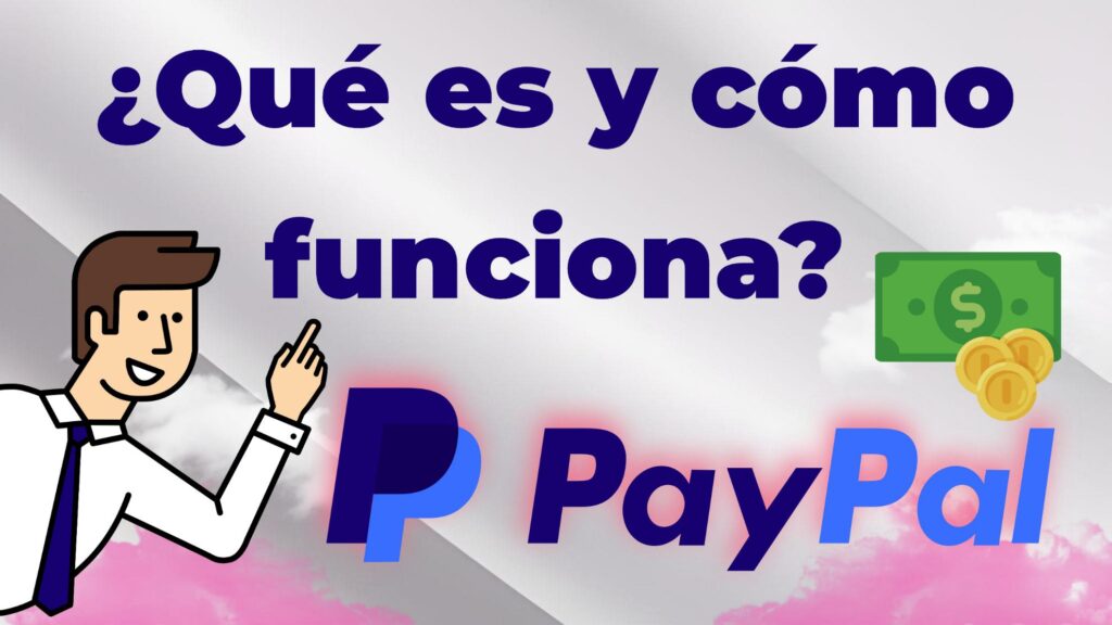 Funcionamiento Básico De PayPal ¿Qué es Y Como Se Usa?