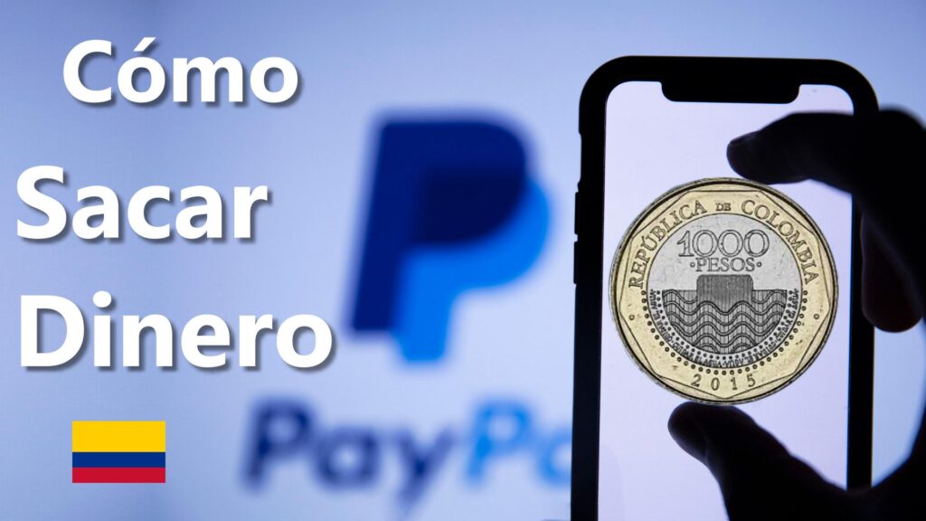 Sacar Dinero De PayPal Como Retirar Tu Saldo A Pesos En Colombia